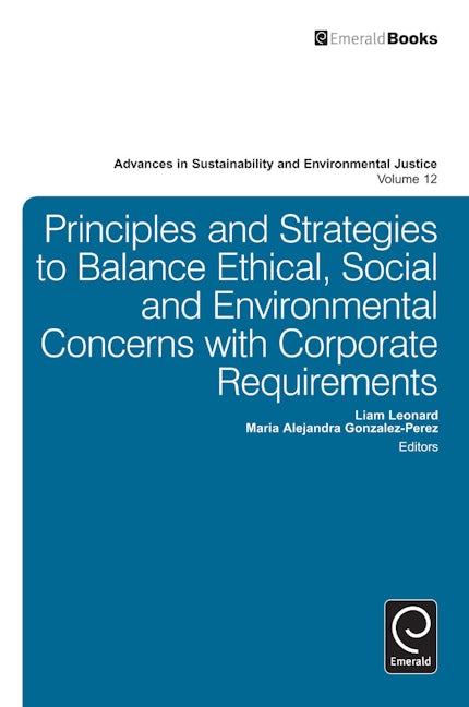 Book cover image for Principles and Strategies to Balance Ethical, Social and Environmental Concerns with Corporate Requirements ISBN: 9781781906279